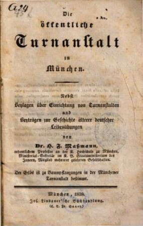 Die öffentliche Turnanstalt zu München : nebst Beylagen über Einrichtung von Turnanstalten und Beyträgen zur Geschichte älterer deutscher Leibesübungen