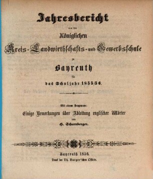 Jahresbericht von der Königlichen Kreis-Landwirthschafts- und Gewerbsschule zu Bayreuth für das Schuljahr ..., 1855/56