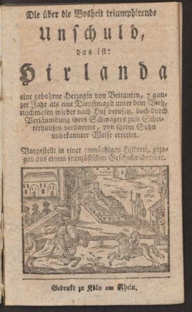 Die über die Bosheit triumphirende Unschuld, das ist: Hirlanda
