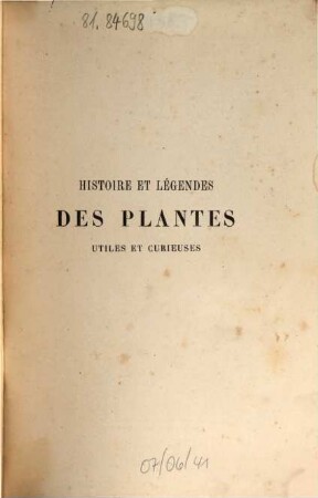 Histoire et légendes des plantes utiles et curieuses