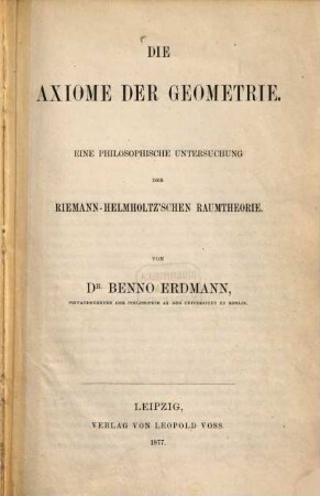 Die Axiome der Geometrie : Eine philosophische Untersuchung der Riemann-Helmholtz'schen Raumtheorie