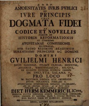 Amoenitates Ivris Pvblici De Ivre Principis Circa Dogmata Fidei Ex Codice Et Novellis Pariter Ac Historia Reformationis Et Cvmprimis Avgvstanae Confessionis Illvstratas