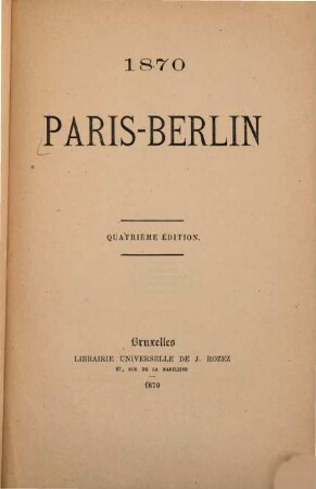 Paris-Berlin : 1870 [Mil huit cent soixante-dix]