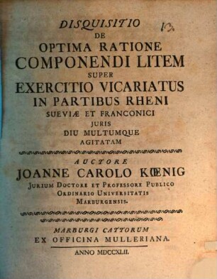 Disquisitio De Optima Ratione Componendi Litem Super Exercitio Vicariatus In Partibus Rheni Sueviæ et Franconici Juris Diu Multumque Agitatam