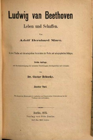 Ludwig von Beethoven : Leben und Schaffen ; in zwei Theilen mit chronologischem Verzeichniss der Werke und autographischen Beilagen, 2