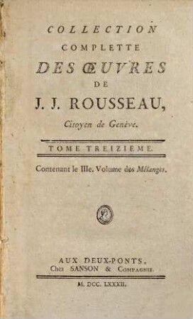 Collection Complette Des Oeuvres De J. J. Rousseau, Citoyen de Genève, 13. Mélanges ; 3