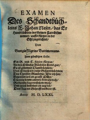 Examen des Schandtbüchleins F. Johan Nasen, das Er Handbüchlein des kleinen Catechismi nennet : auffs kürzte in der Eihl zugerichtet