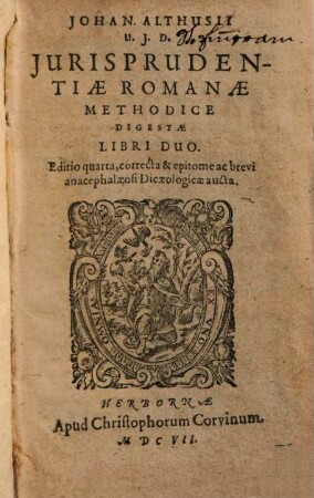 Johan. Althusii U.J.D. Jurisprudentiae Romanae Methodice Digestae Libri Duo