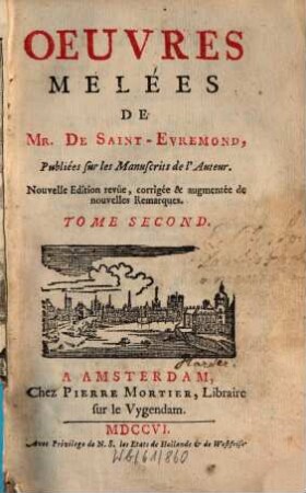 Oeuvres Melées De Mr. De Saint-Evremond : Publiées sur les Manuscrits de l'Auteur. Tome Second