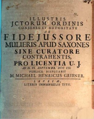 Illustri JCtorum Ordinis Consensu Et Auctoritate De Fidejussore Mulieris Apud Saxones Sine Curatore Contrahentis