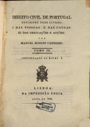 Direito Civil De Portugal : Contento Tres Livros I. Das Pessoas: II. Das Cousas: III. Das Obrigações E Acções, Tomo III.. [Das Pessoas ; 3]