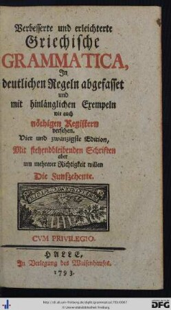 Verbesserte und erleichterte Griechische Grammatica : In deutlichen Regeln abgefasset und mit hinlänglichen Exempeln wie auch nöthigen Registern versehen