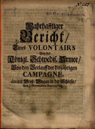 Wahrhafftiger Bericht Eines Volontairs Bey der Königl. Schwedis. Armee, Von den Verlauff der diesjährigen Campagne ...