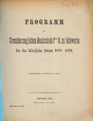 Programm der Grossherzoglichen Realschule I. O. zu Schwerin : für das Schuljahr .., 1878/79