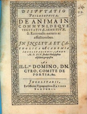 Disputatio philosophica, de anima in communi, deque vegetativae, sensitivae & rationalis naturis ac affectionibus