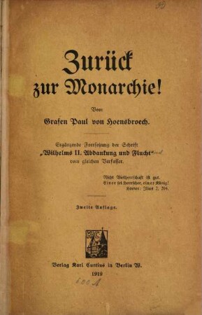 Zurück zur Monarchie! : ergänzende Fortsetzung der Schrift "Wilhelms II. Abdankung und Flucht" vom gleichen Verfasser
