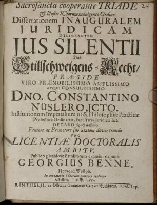 Sacrosancta cooperante Triade & Illustri ICtorum indulgente Ordine Dissertationem Inauguralem Iuridicam Delineantem Ius Silentii