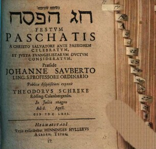 Ḥag hap-pesaḥ, Festum Paschatis A Christo Salvatore Ante Passionem Celebratum, Et Iuxta Evangelistarum Ductum Consideratum