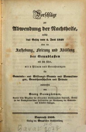 Vorschläge zur Abwendung der Nachtheile, welche das Gesetz v. 4 Juni 1848 über die Aufhebung, Fixirung u. Ablösung der Grundlasten mit sich führt