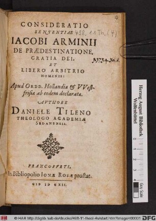 Consideratio Sententiae Iacobi Arminii De Praedestinatione, Gratia Dei, Et Libero Arbitrio Hominis: Apud Ordd. Hollandiae & Westfrisiae ab eodem declaratae