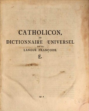 Catholicon Ou Dictionnaire Universel De La Langue Françoise, [3]. E.