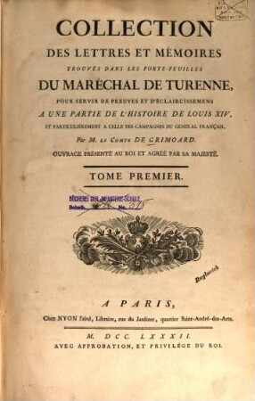 Collection des lettres et mémoires trouvés dans les porte-feuilles du Marechal de Turenne. 1, 1626 - 1670