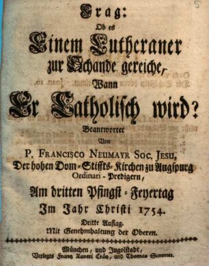 Frag: Ob es Einem Lutheraner zur Schande gereiche, Wann Er Catholisch wird?
