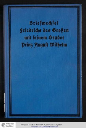 Briefwechsel Friedrichs des Großen mit seinem Bruder Prinz August Wilhelm