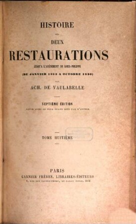 Histoire des deux restaurations jusqu'à l'avènement de Louis-Philippe : (de janvier 1813 à octobre 1830). 8