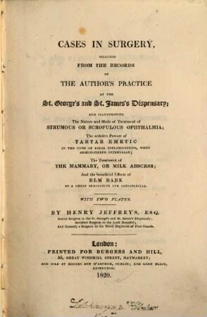 Cases in Surgery : selected from the Records of the Author's Practice at the St. George's and St. James's Dispensary ... ; With two plates