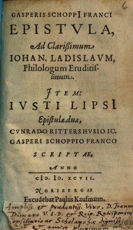 Gasperis Schoppi Franci Epistvla, Ad Clarißimum Iohan. Ladislavm, Philologum Eruditissimum