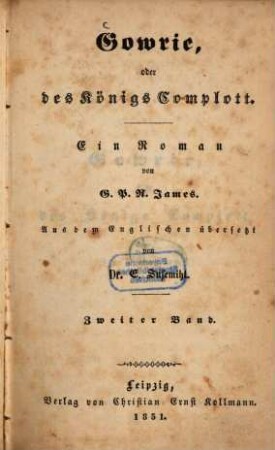 Gowrie oder des Königs Complott : Ein Roman von G. P. R. James. Aus dem Englischen übersetzt von E. Susemihl. 2