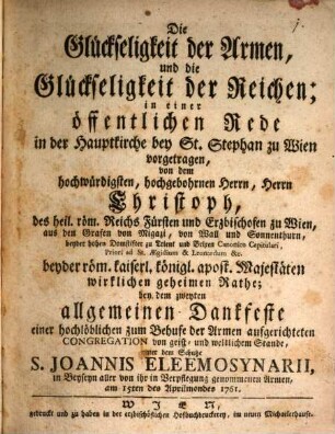 Die Glückseligkeit der Armen, und die Glückseligkeit der Reichen : in einer öffentlichen Rede in der Hauptkirche bey St. Stephan zu Wien vorgetragen
