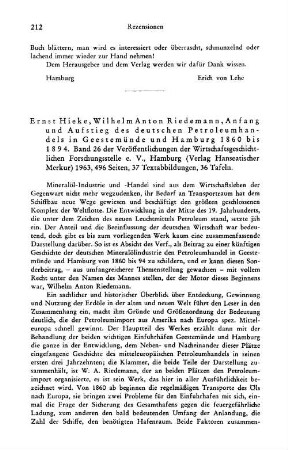 Hieke, Ernst ; Riedemann, Wilhelm Anton :: Anfang und Aufstieg des deutschen Petroleumhandels in Geestemünde und Hamburg 1860 bis 1894, (Veröffentlichungen der Wirtschaftsgeschichtlichen Forschungsstelle e.V., 26) : Hamburg, Verl. Hanseatischer Merkur, 1963