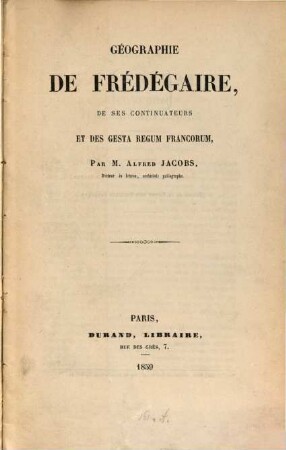 Géographie de Frédégaire, de ses continuateurs et des Gesta regum Francorum