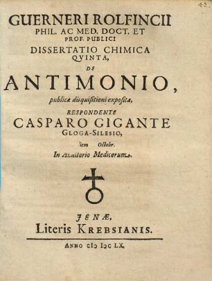 Guerneri Rolfincii ... Dissertatio Chimica Qvinta, De Antimonio