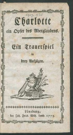 Charlotte ein Opfer des Aberglaubens : Ein Trauerspiel in drey Aufzügen