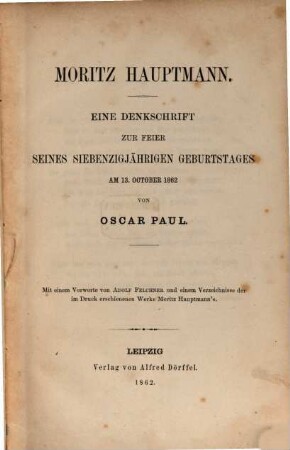 Moritz Hauptmann : eine Denkschrift zur Feier seines siebenzigjährigen Geburtstages am 13. October 1862