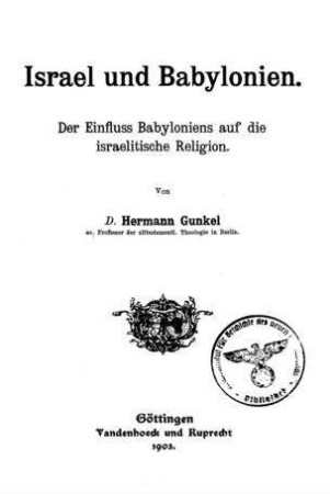 Israel und Babylonien : der Einfluss Babyloniens auf die israelitische Religion / von Hermann Gunkel