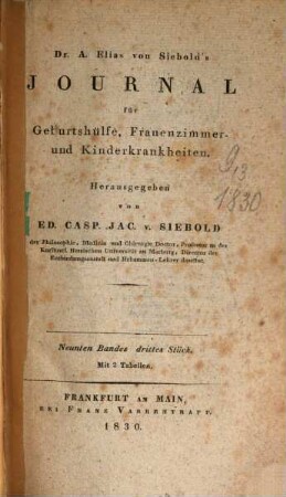 Journal für Geburtshülfe, Frauenzimmer- und Kinderkrankheiten. 9,3. 1830