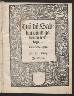 Uõ dẽ Sab=||bat vnnd ge=||botten feyr=||tagen.|| Andres Carolstat.|| M.D.XXiiij.|| Jm Meyen.||