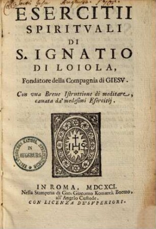 Esercitii spirituali di S. Ignatio di Loiola ... : Con vnabreve istruttione di meditare, cauata da' medesimi Esercitij