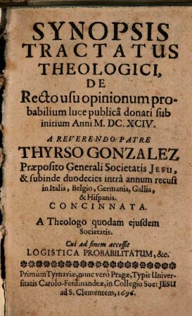Synopsis Tractatus Theologici, De Recto usu opinionum probabilium luce publica donati sub initium Anni M.DC.XCIV.