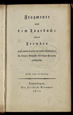 Fragmente aus dem Tagebuche eines Fremden mehrentheils während dessen Aufenthalt in einigen königlich-dänischen Staaten gesammlet : Nebst einer Zeichnung