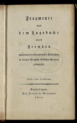 Fragmente aus dem Tagebuche eines Fremden mehrentheils während dessen Aufenthalt in einigen königlich-dänischen Staaten gesammlet : Nebst einer Zeichnung