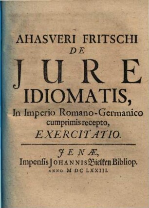 Ahasveri Fritschi de iure idiomatis, in imperio Romano-Germanico cumprimis recepto, exercitatio
