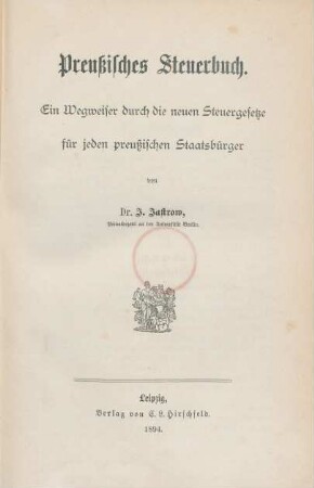 Preußisches Steuerbuch : ein Wegweiser durch die neuen Steuergesetze für jeden preußischen Staatsbürger