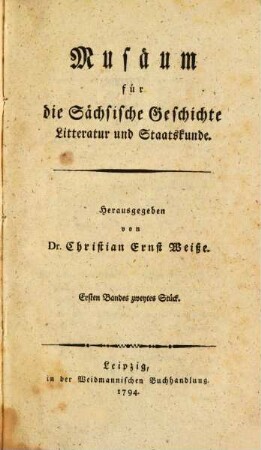Musäum für die sächsische Geschichte, Litteratur und Staatskunde. 1,2. 1794