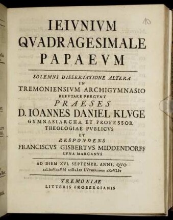 Ieiunium Quadragesimale Papaeum : Solemni Dissertatione Altera In Tremoniensium Archigymnasio Refutare Pergunt