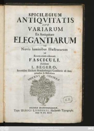 Spicilegium Antiquitatis Sive Variarum Ex Antiquitate Elegantiarum vel Novis luminibus Illustratarum vel Recens etiam editarum Fasciculi